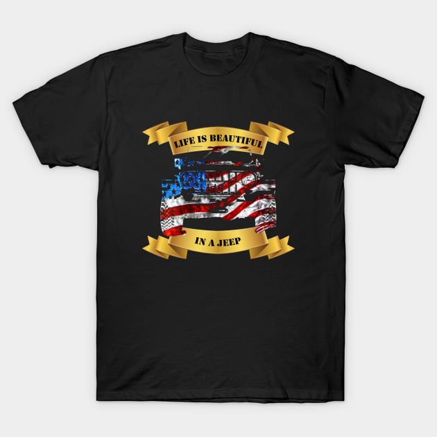 4x4 truck US Flag Life is beautiful T-Shirt by WOS